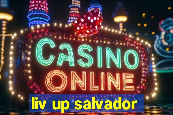 liv up salvador