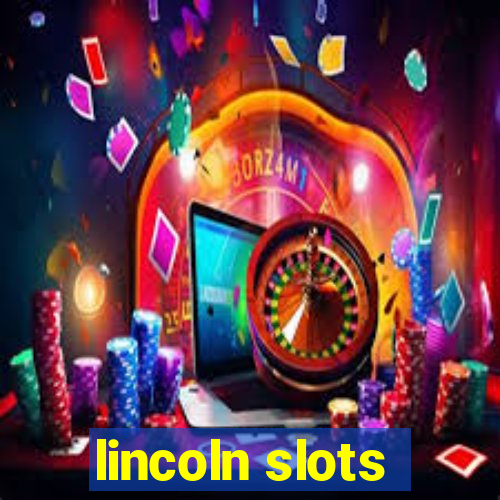 lincoln slots