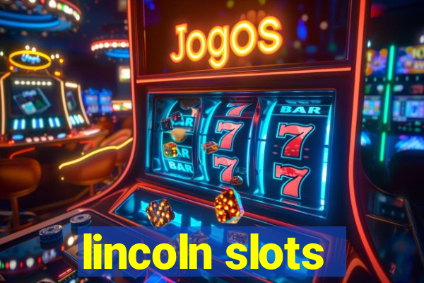 lincoln slots