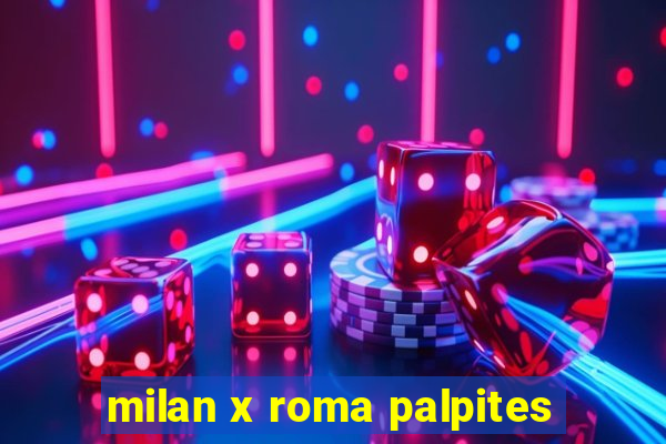 milan x roma palpites