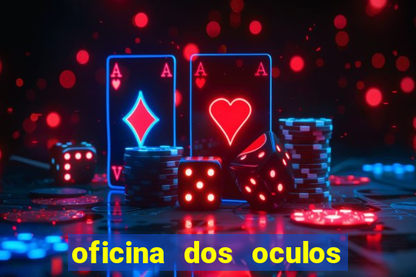 oficina dos oculos porto alegre