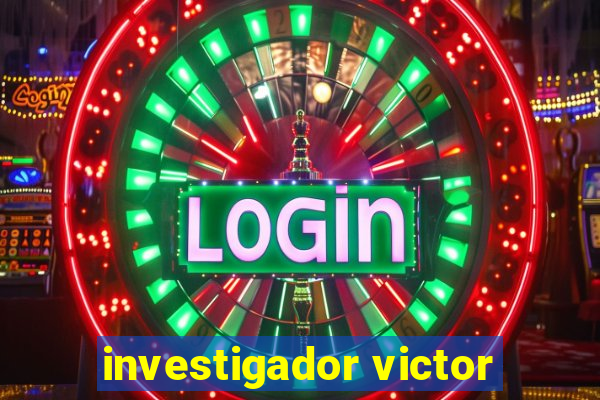 investigador victor