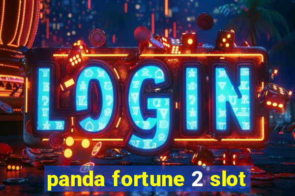 panda fortune 2 slot