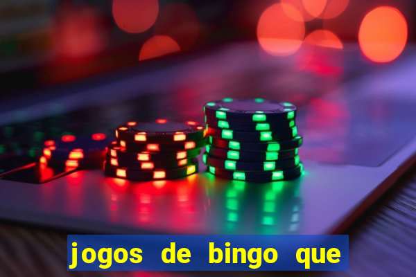 jogos de bingo que ganha dinheiro de verdade