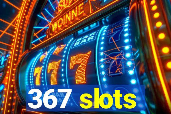 367 slots