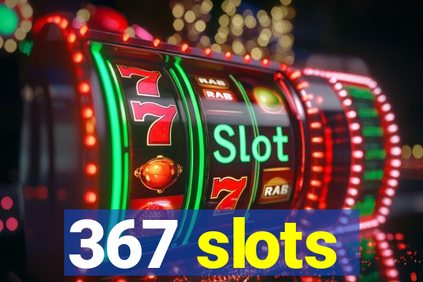 367 slots