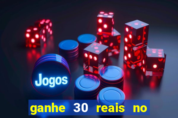 ganhe 30 reais no cadastro cassino