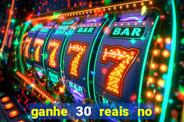 ganhe 30 reais no cadastro cassino