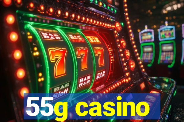 55g casino