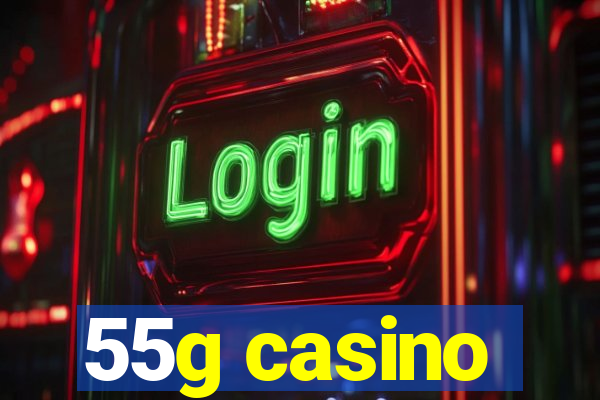 55g casino