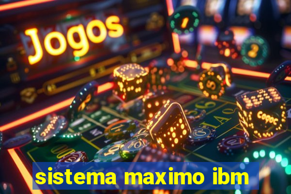 sistema maximo ibm