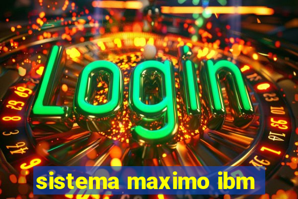 sistema maximo ibm