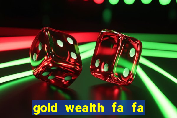 gold wealth fa fa fa domino