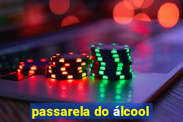 passarela do álcool