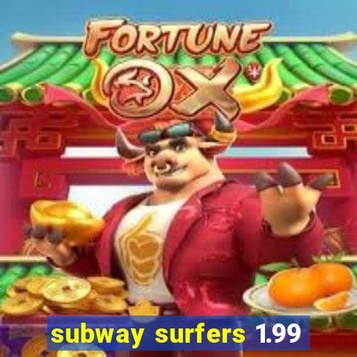 subway surfers 1.99