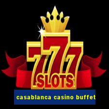 casablanca casino buffet