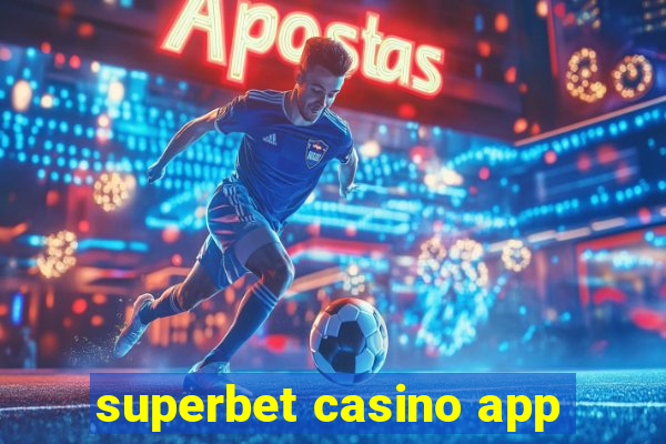 superbet casino app