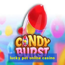 lucky pot online casino