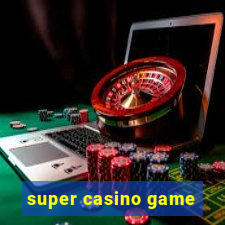 super casino game