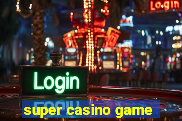 super casino game