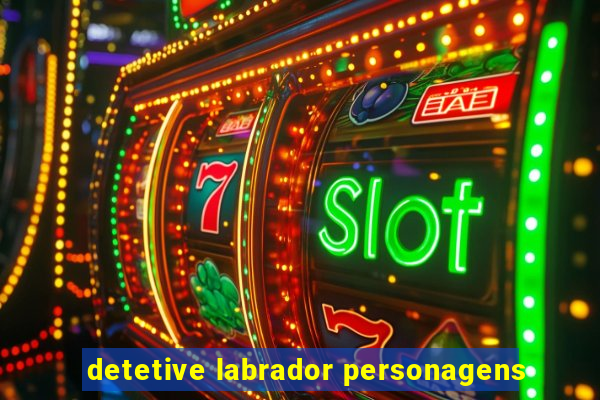 detetive labrador personagens