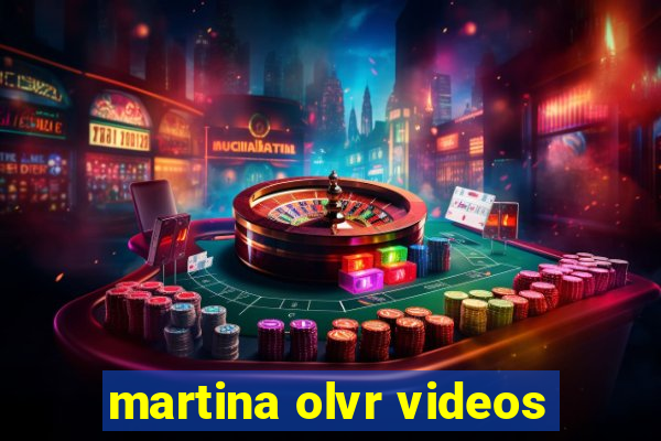 martina olvr videos