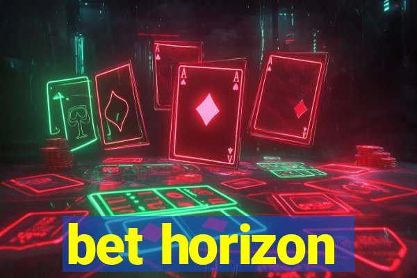 bet horizon