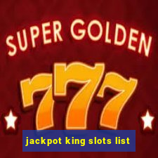 jackpot king slots list