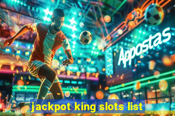 jackpot king slots list