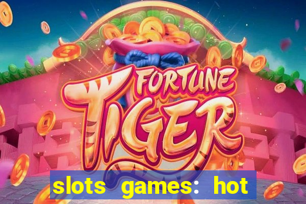 slots games: hot vegas casino