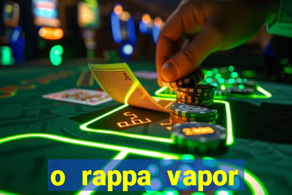 o rappa vapor barato letra