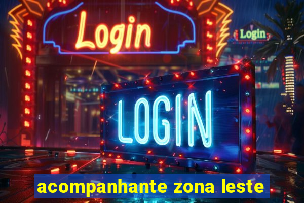 acompanhante zona leste