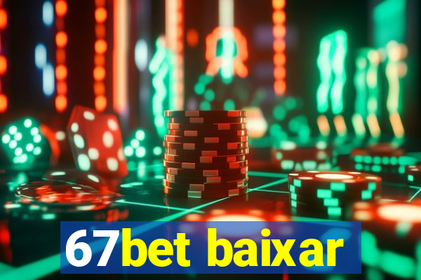 67bet baixar