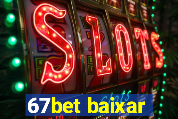 67bet baixar