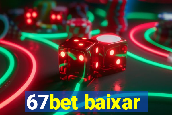 67bet baixar