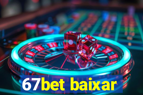 67bet baixar