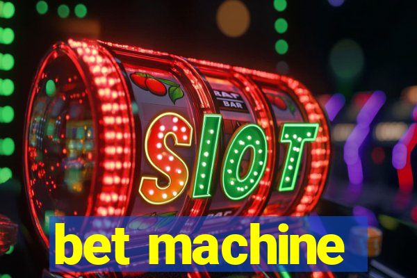 bet machine