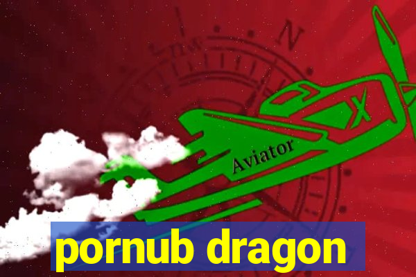 pornub dragon