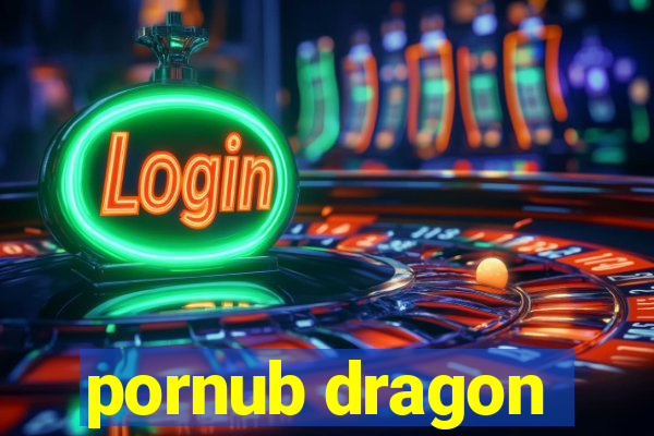 pornub dragon