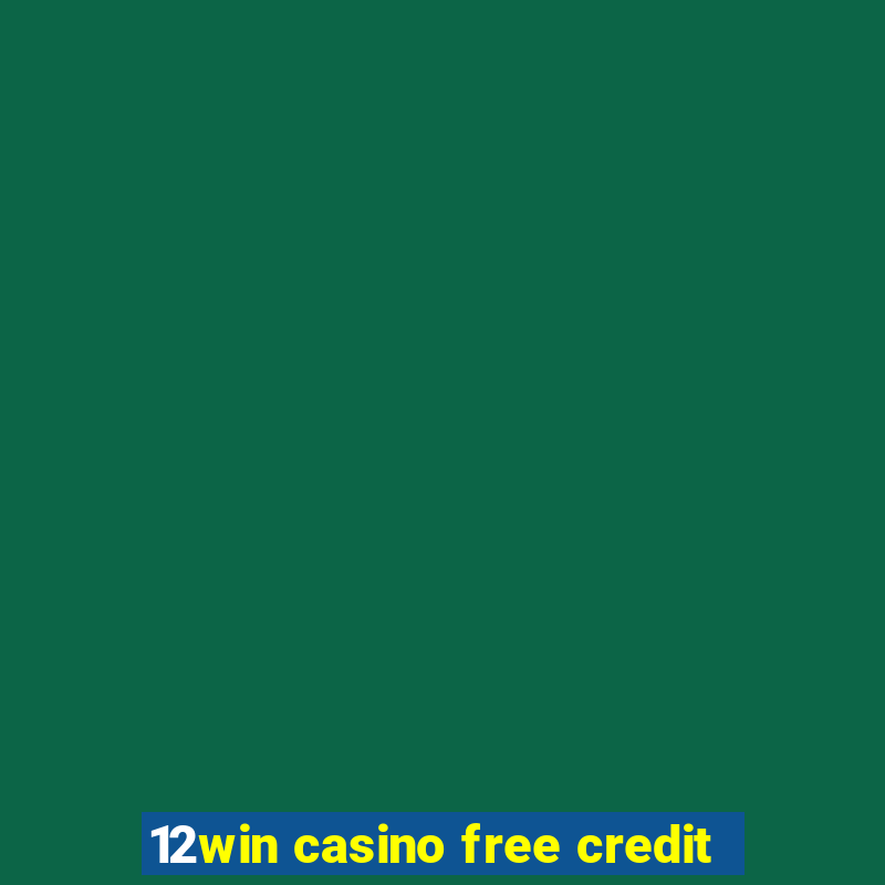 12win casino free credit