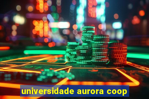 universidade aurora coop