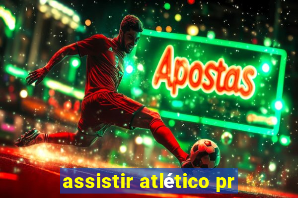 assistir atlético pr