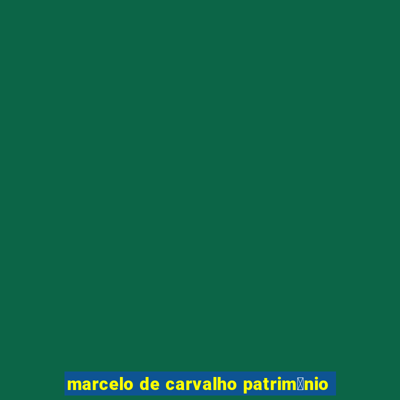 marcelo de carvalho patrim么nio