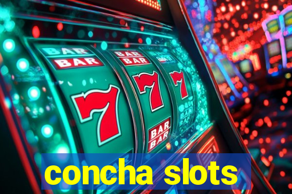 concha slots