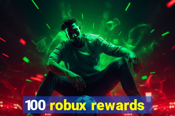 100 robux rewards