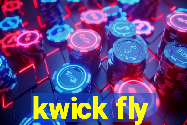 kwick fly