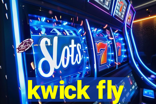 kwick fly