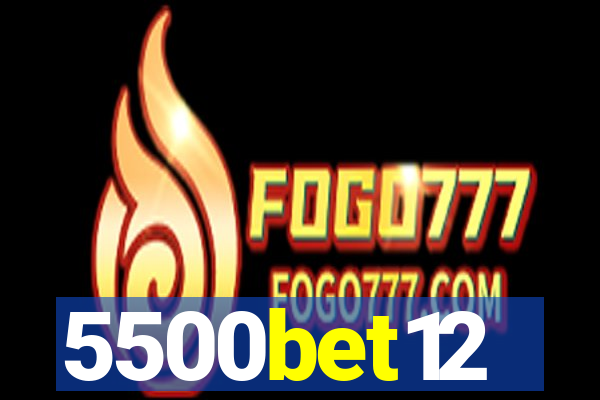 5500bet12