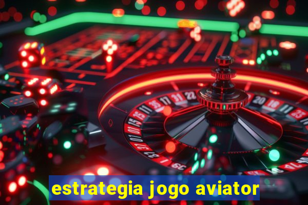 estrategia jogo aviator