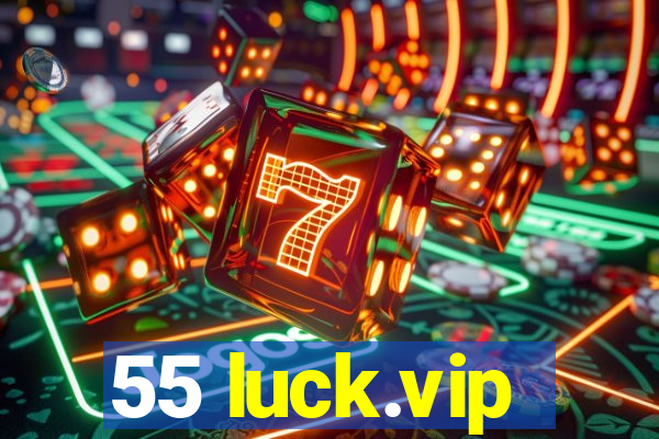 55 luck.vip